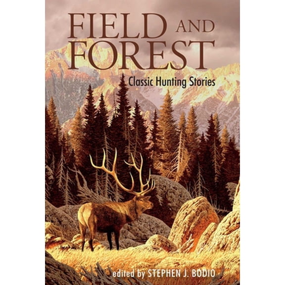 Pre-Owned Field and Forest: Classic Hunting Stories (Paperback) 0762792884 9780762792887