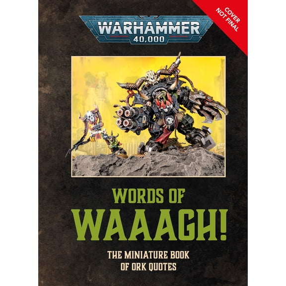 Warhammer 40,000 Words of Waaagh!: The Miniature Book of Ork Quotes, (Hardcover)