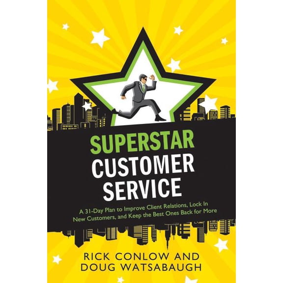 Superstar: A 31 Day Plan series: Superstar Customer Service : A 31-Day Plan to Improve Client Relations, Lock in New Customers, and Keep the Best Ones Coming Back for More (Paperback)