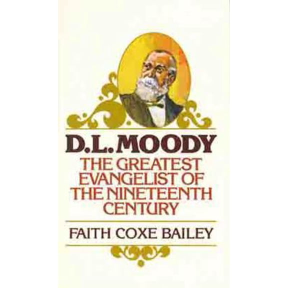 Pre-Owned D. L. Moody: The Greatest Evangelist of the Nineteenth Century (Paperback) 0802400396 9780802400390