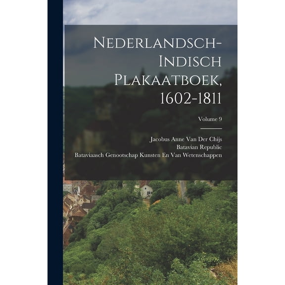 Nederlandsch-Indisch Plakaatboek, 1602-1811; Volume 9, (Paperback)