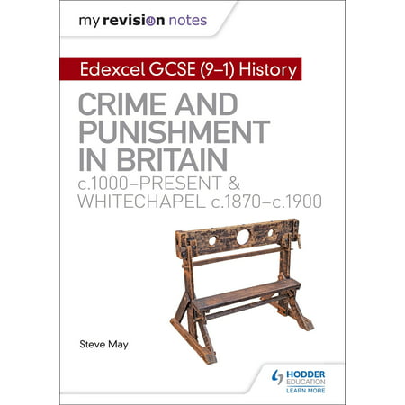 My Revision Notes: Edexcel GCSE (9-1) History: Crime and punishment in Britain, c1000-present and Whitechapel, c1870-c1900 -