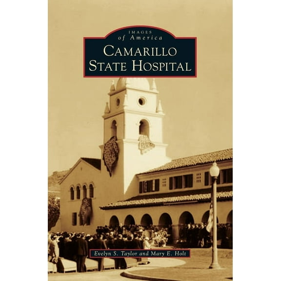 Images of America (Arcadia Publishing): Camarillo State Hospital (Hardcover)