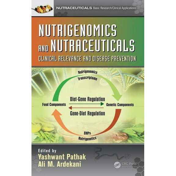 Nutraceuticals Nutrigenomics and Nutraceuticals: Clinical Relevance and Disease Prevention, (Hardcover)