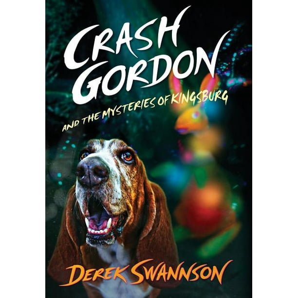 Crash Gordon Crash Gordon and the Mysteries of Kingsburg (Hardcover