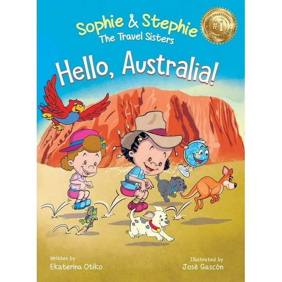 Sophie & Stephie: The Travel Sisters Hello, Australia!: A Children's Picture Book Outback Adventure for Kids Ages 4-8, Book 7, (Hardcover)