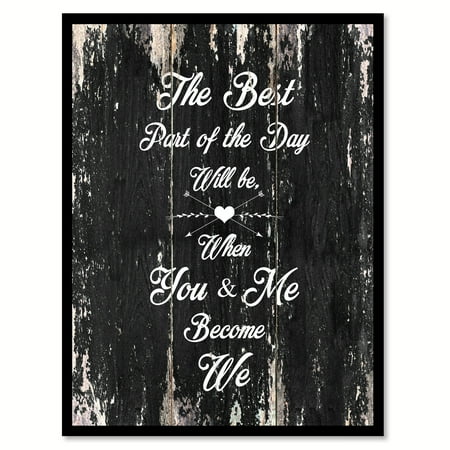 The Best Part Of The Day Will Be When You & Me Become We Happy Quote Saying Black Canvas Print Picture Frame Home Decor Wall Art Gift Ideas 13" x 17"