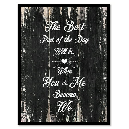 The Best Part Of The Day Will Be When You & Me Become We Happy Quote Saying Black Canvas Print Picture Frame Home Decor Wall Art Gift Ideas 28