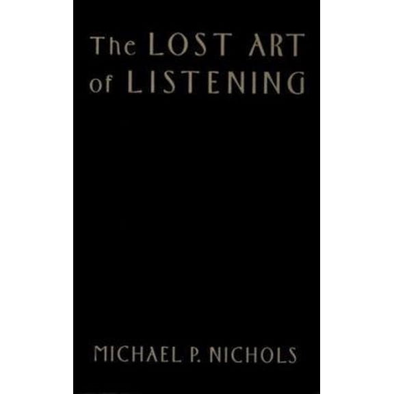 Pre-Owned The Lost Art of Listening : How Learning to Listen Can Improve Relationships (Edition 1) (Hardcover)