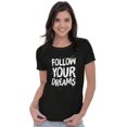 thumbnail image 4 of Follow Your Dreams Goals Inspiring Womens Slim Fit Graphic Tee Brisco Brands L, 4 of 5
