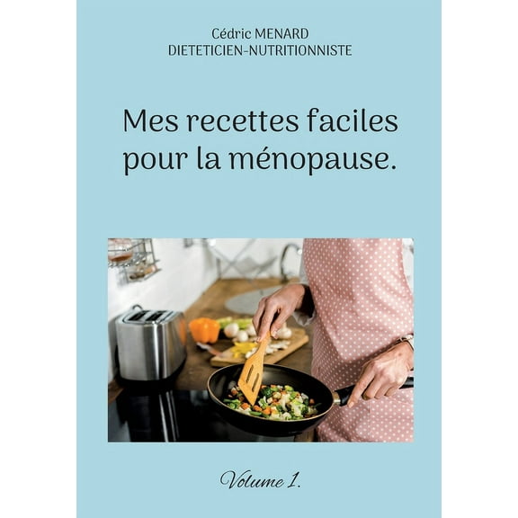 Mes recettes faciles pour la ménopause. (Paperback)