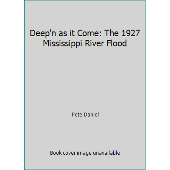 Pre-Owned Deep'n as it Come: The 1927 Mississippi River Flood (Paperback) 0195021231 9780195021233
