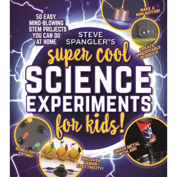 Pre-Owned Steve Spangler's Super-Cool Science Experiments for Kids: 50 Mind-Blowing Stem Projects You Can Do at Home (Paperback) 1948174723 9781948174725