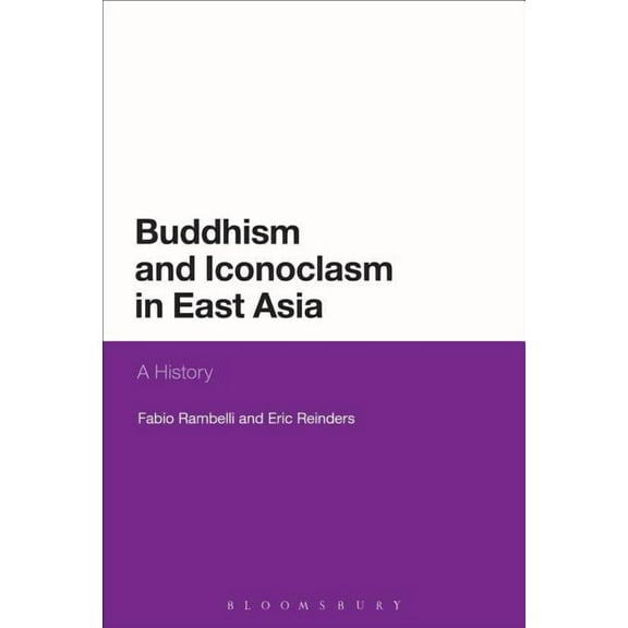 Buddhism and Iconoclasm in East Asia: A History, (Paperback)
