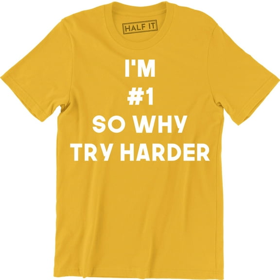 I'm 1 So Why Try Harder Mens Funny Slogan Number 1 Birthday Christmas T-Shirt