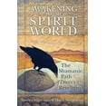 thumbnail image 1 of Pre-Owned Awakening to the Spirit World: The Shamanic Path of Direct Revelation (Paperback) 1591797500 9781591797500, 1 of 1