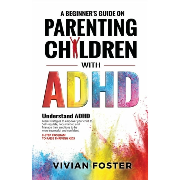 A Beginner's Guide on Parenting Children with ADHD, (Paperback)