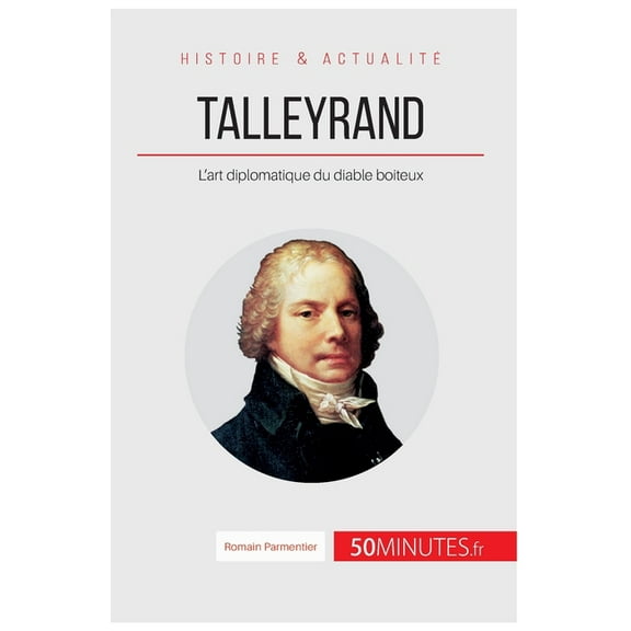 Talleyrand: L'art diplomatique du diable boiteux, (Paperback)