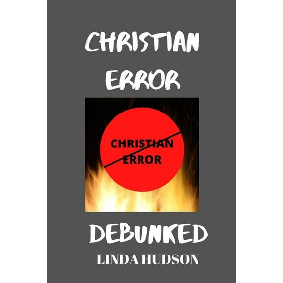 Christian Error Debunked Paperback 1734456574 9781734456578 Mrs. Linda Hudson