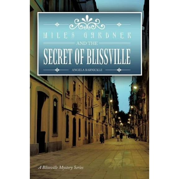 Miles Gardner and the Secret of Blissville: A Blissville Mystery Series, (Paperback)