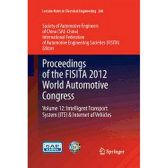 Lecture Notes in Electrical Engineering Proceedings of the Fisita 2012 World Automotive Congress: Volume 12: Intelligent Transport System（its） & I, Book 200, (Paperback)