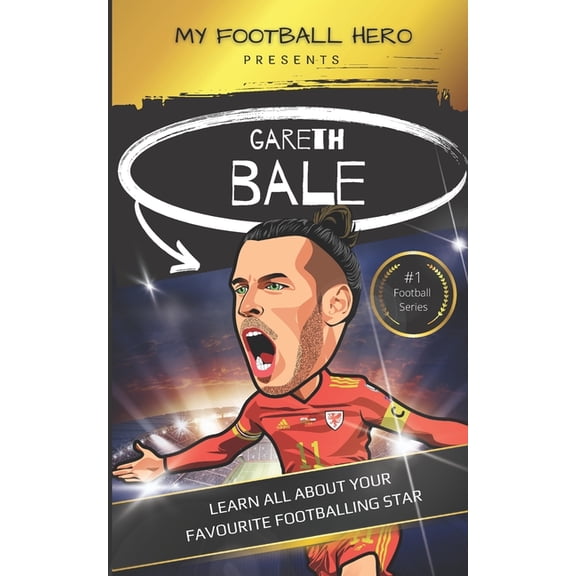 My Football Hero - Football Biographies My Football Hero: Gareth Bale: Learn all about your favourite footballing star, (Paperback)