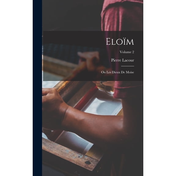 Eloïm: On Les Dieux De Moïse; Volume 2, (Hardcover)