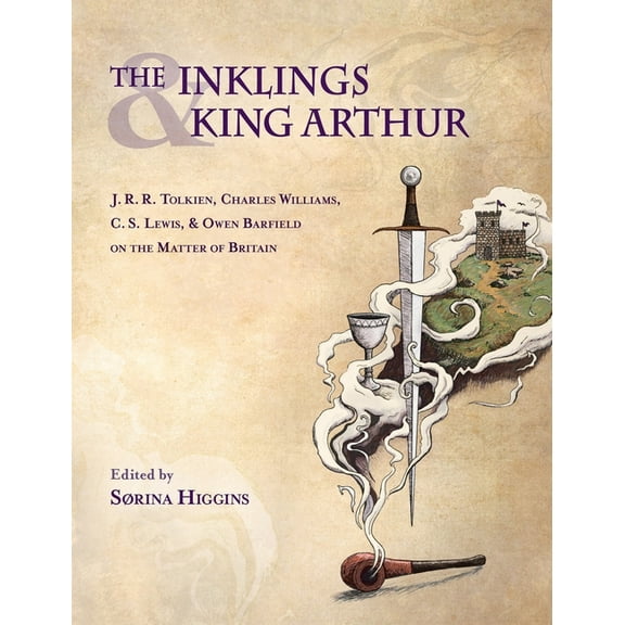 Inklings and King Arthur: J.R.R. Tolkien, Charles Williams, C.S. Lewis, and Owen Barfield on the Matter of Britain (Hardcover)