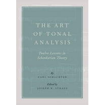 Art of Tonal Analysis: Twelve Lessons in Schenkerian Theory, (Paperback)