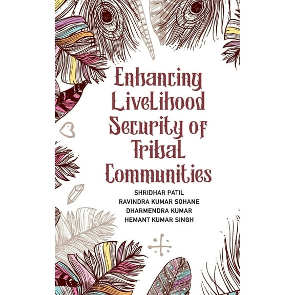 Enhancing Livelihood Security Of Tribal Communities (Hardcover)