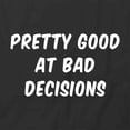 thumbnail image 2 of Pretty Good At Bad Decisions T-Shirt | White Tee Gift, 2 of 5