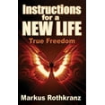 thumbnail image 1 of Pre-Owned Instructions for a NEW Life TRUE FREEDOM Markus Rothkranz Book (Paperback) 0983449074 9780983449072, 1 of 1