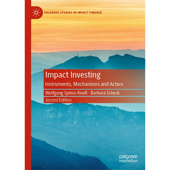 Palgrave Studies in Impact Finance Impact Investing: Instruments, Mechanisms and Actors, (Hardcover)