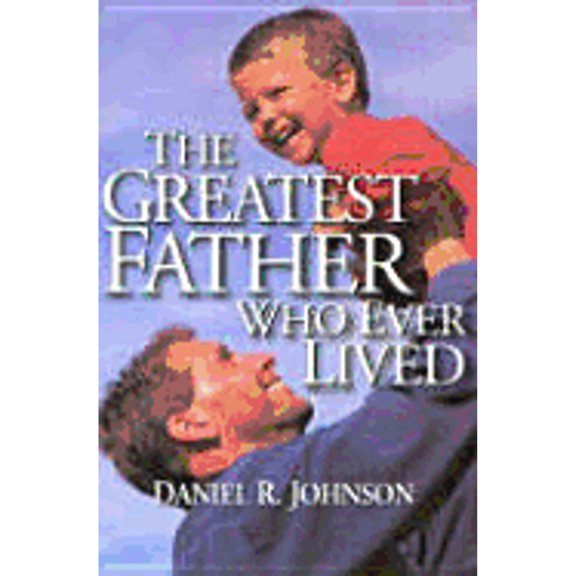 Pre-Owned The Greatest Father Who Ever Lived (Paperback)