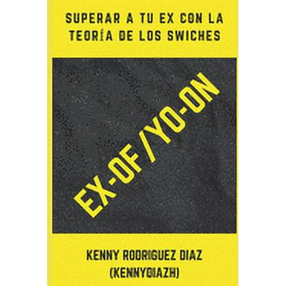 Ex - Of / Yo - On: Superar a tu Ex con La Teoría de los Swiches (Paperback)