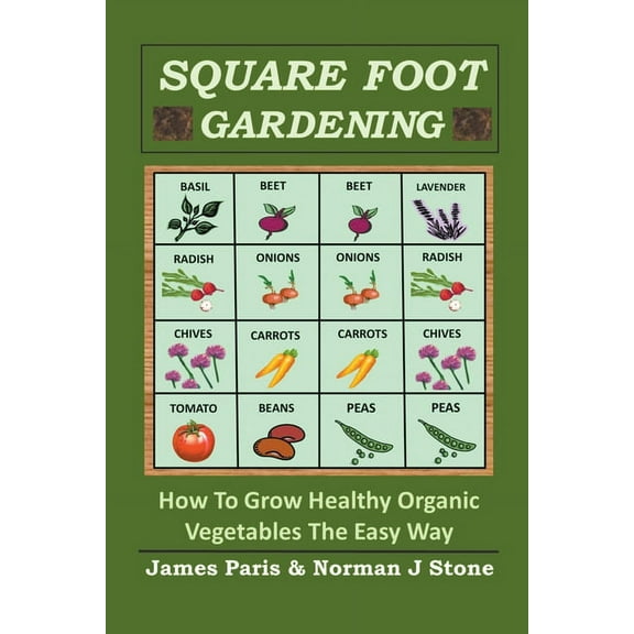 Square Foot Gardening: How To Grow Healthy Organic Vegetables The Easy Way, (Paperback)