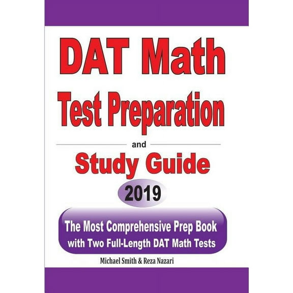 DAT Math Test Preparation and study guide: The Most Comprehensive Prep Book with Two Full-Length DAT Math Tests, (Paperback)