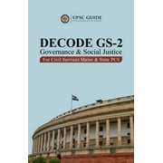 Decode GS-2 : Governance & Social Justice for UPSC Civil Services Exam and State PSC