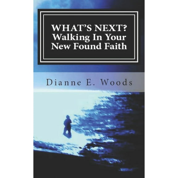 What's Next? Walking in Your New Found Faith, (Paperback)