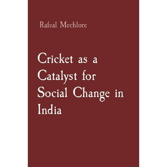 Cricket as a Catalyst for Social Change in India, (Paperback)