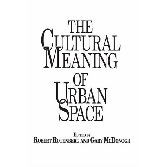 Contemporary Urban Studies, The Cultural Meaning of Urban Space, (Paperback)