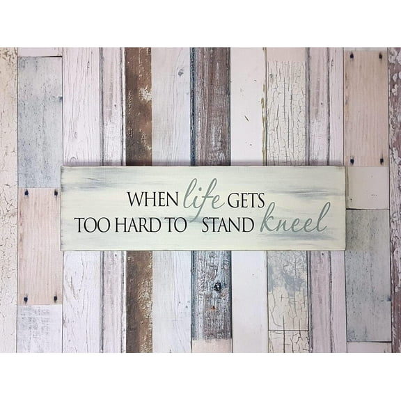 Cskhip Vintage Primitive Funny farmhouse Decor When Life gets Too Hard to Stand Kneel Decoration For Door Home Living Room Store Cafes Gate Garage Club Bar Wood Sign 4x16 inch