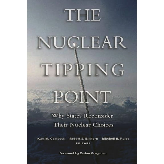 The Nuclear Tipping Point: Why States Reconsider Their Nuclear Choices, (Paperback)