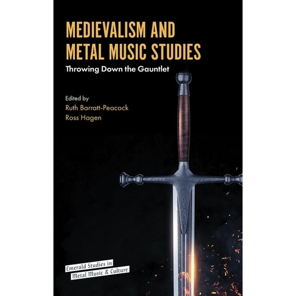Medievalism and Metal Music Studies: Throwing Down the Gauntlet, (Hardcover)