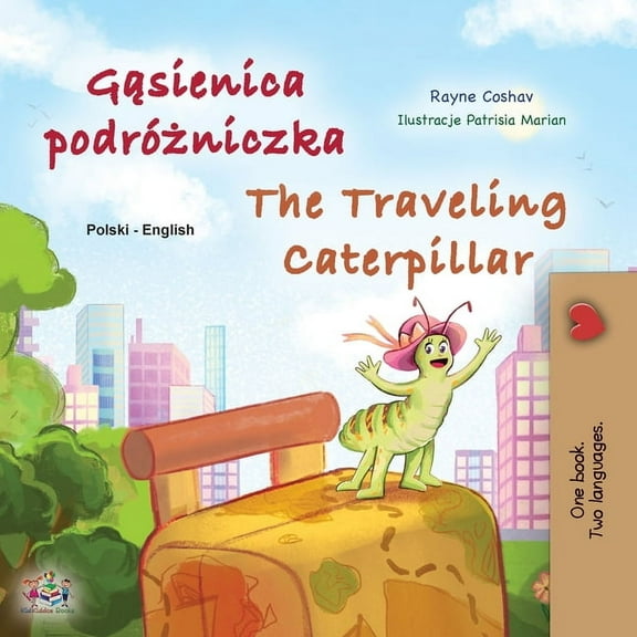 Polish English Bilingual Collection The Traveling Caterpillar (Polish English Bilingual Children's Book), (Paperback)