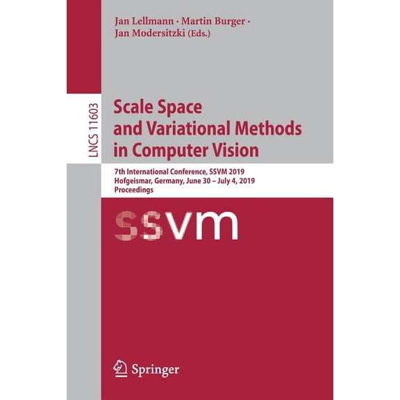 Scale Space and Variational Methods in Computer Vision: 7th International Conference, Ssvm 2019, Hofgeismar, Germany, Ju, (Paperback)
