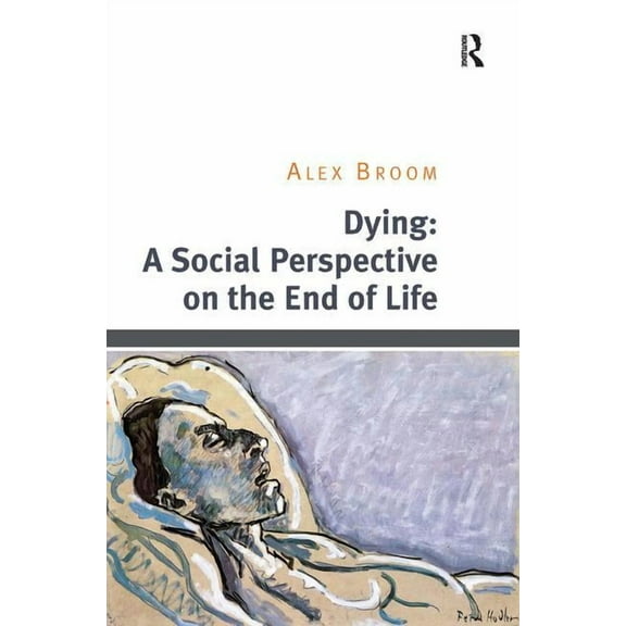 Dying: A Social Perspective on the End of Life, (Hardcover)