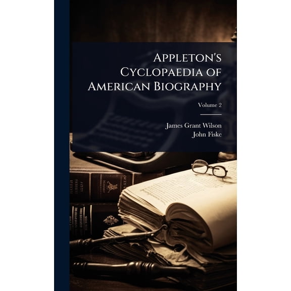 Appleton's Cyclopaedia of American Biography, (Hardcover)