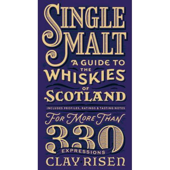 Pre-Owned Single Malt: A Guide to the Whiskies of Scotland: Includes Profiles, Ratings, and Tasting Notes for More Than 330 Expressions (Hardcover) 1681441071 9781681441078