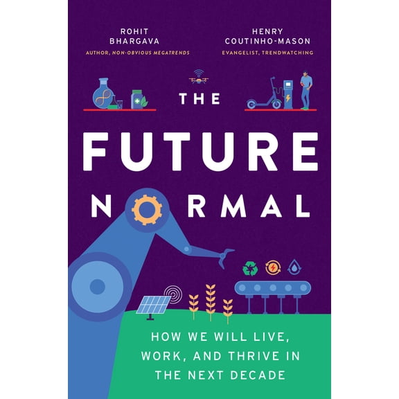 Pre-Owned The Future Normal: How We Will Live, Work and Thrive in the Next Decade (Hardcover) 1646870654 9781646870653